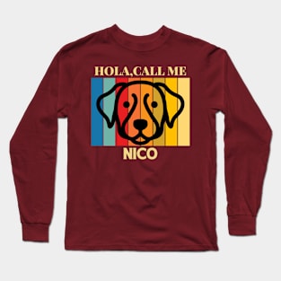 Hola,call me Nico Dog Named T-Shirt Long Sleeve T-Shirt